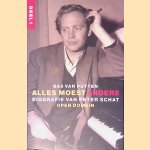Alles moest anders: biografie van Peter Schat: deel 1 door Bas van Putten
