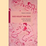 God houdt van seks: kleine theologie van de erotiek door Frank Bosman