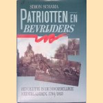 Patriotten en bevrijders: Revolutie in de noordelijke Nederlanden 1780/1813 door Simon Schama