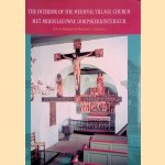 The Interior of the Medieval Village Church = Het middeleeuwse dorpskerkinterieur door Justin Kroesen e.a.