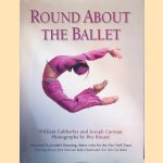 Round about the Ballet: Featuring Dancers from American Ballet Theatre and New York City Ballet door William Cubberley e.a.