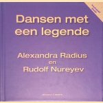 Dansen met een legende Alexandra Radius en Rudolf Nureyev + DVD door Jessica Voeten