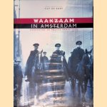 Waakzaam in Amsterdam: Hoofdstad en politie vanaf 1275 door Piet de Rooy