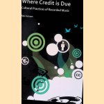 Where Credit is Due: Cultural Practices of Recorded Music door Bas Jansen
