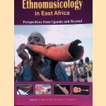 Ethnomusicology in East Africa: Perspectives from Uganda and Beyond door Sylvia A. Nannyonga-Tamusuza e.a.