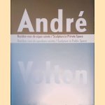 Andre Volten: Sculpture in Public Space/Sculpture in Private Space = Beelden in eigen ruimte/Beelden voor de openbare ruimte door Hein van Haaren e.a.