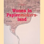 Wonen in papiermakersland: papiermolens in Velp, Laag-Soeren en Rozendaal door Henk Voorn