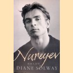 Nureyev: His Life door Diane Solway
