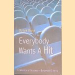 Everybody Wants a Hit: 10 Mantras of Success in Bollywood Cinema door Derek Bose