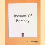 Byways Of Bombay
S.M. Edwardes
€ 10,00