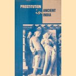 Prostitution in Ancient India door Simha S.N. e.a.