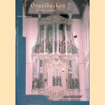 Orgelluiken: traditie en iconografie: de Nederlandse beschilderde orgelluiken in Europees perspectief door Mieke M. van Zanten