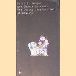 The Social Construction of Reality door Peter Berger e.a.