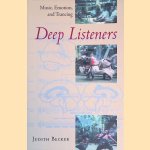 Deep Listeners: Music, Emotion, and Trancing door Judith Becker
