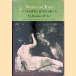 Names on Trees: Ariosto Into Art door Rensselaer W. Lee