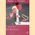 Studies in Baroque: Festschrift Ton Koopman door Albert Clement
