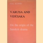 Varuna and Vidusaka: On the Origin of the Sanskrit Drama door Franciscus Bernardus Jacobus Kuiper