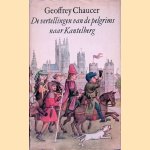 De vertellingen van de pelgrims naar Kantelberg door Geoffrey Chaucer