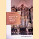 Het Maakzel van Agricola: De orgels van de Martinikerk te Groningen door Hans Fidom