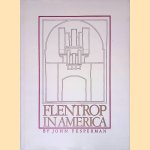Flentrop in America: An Account of the Work and Influence of the Dutch Organ Builder D.A. Flentrop in the United States, 1939-1977 door John Fesperman