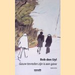 Gauw tevreden zijn is een gave: gedichten door Bob den Uyl