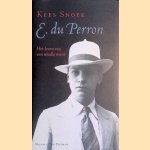 E. du Perron: het leven van een smalle mens door Kees Snoek