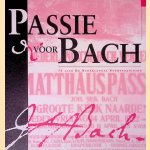 Passie voor Bach: 75 jaar De Nederlandse Bachvereniging door Philip Leusink