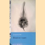 Bloed en rozen: Geschiedenis van de Nederlandse literatuur 1900-1945 door Jacqueline Bel