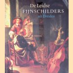 De Leidse fijnschilders uit Dresden door Annegret Laabs