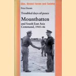 Troubled Days of Peace: Mountbatten and South East Asia Command, 1945-46 door Peter Dennis
