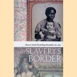 On Slavery's Border: Missouri's Small-slaveholding Households, 1815-1865 door Diane Mutti Burke