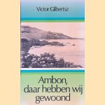 Ambon, daar hebben wij gewoond
Victor Gilbertsz
€ 15,00 Ambon, daar hebben wij gewoond
Victor Gilbertsz
€ 15,00