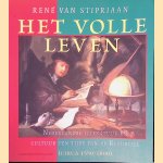 Het volle leven: Nederlandse literatuur en cultuur ten tijde van de Republiek (circa 1550-1800) door R. van Stipriaan