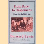 From Babel to Dragomans: Interpreting the Middle East door Bernard Lewis