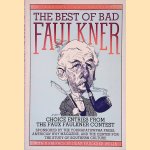 The Best of Bad Faulkner: Choice Entries from the Faux Faulkner Competition door Dean Faulkner Wells