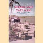 Nederland valt aan: opweg naar oorlog met Indonesi&euml; 1947 door Ad van Liempt