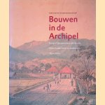 Bouwen in de Archipel. Burgerlijke openbare werken in Nederlands-Indië en Indonesië 1800-2000 door W. Ravesteijn e.a.