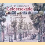 Geldersekade: tussen Waag en Schreierstoren door Els van Wageningen