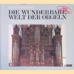 Die wunderbare Welt der Orgeln: Lübeck als Orgelstadt door Dietrich Wölfel
