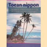 Toean Nippon: de Japanse soldaat in de Pacificoorlog en in Nederlands-Indi&euml;, 1942-1947 door Fred Lanzing