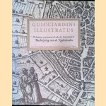 Guicciardini Illustratus: de kaarten en prenten in Lodovico Guicciardini's Beschrijving van de Nederlanden door Henk Deys e.a.
