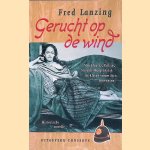 Gerucht op de wind: Van Heutsz, Colijn, Snouck Hurgronje & de kleine vrouw Siti: trawanten: historische novelle
Fred Lanzing
€ 5,00