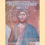 Byzantinischer Orient: von Konstantinopel bis Armenien und von Syrien bis Äthiopien door Henri Stierlin