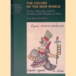 The Colors of the New World: Artists, Materials, and the Creation of the Florentine Codex door Diana Magaloni Kerpel
