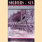 Soldiers of the Sun: The Rise and Fall of the Imperial Japanese Army door Meirion Harries e.a.