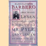 Het mooie leven en de oorlogen van anderen, of De avonturen van Mr. Pyle, gentleman en spion in Europa door Alessandro Barbero
