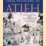 Onze vestiging in Atjeh: Drogredenen zijn geen waarheid door George Frederik Willem Borel