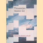 Titaantjes waren we: schrijvers schrijven zichzelf
A.F.Th. van der Heijden e.a.
€ 8,00