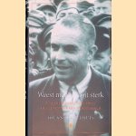 Weest manlijk, zijt sterk. Pim Boellaard (1903-2001) het leven van een verzetsheld door Jolande Withuis