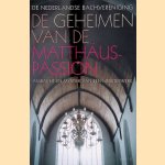 De geheimen van de Matthäus-Passion: ambacht en mystiek van een meesterwerk door Pieter Dirksen